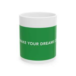 We Help Make Your Dreams Come True, Mug 11oz