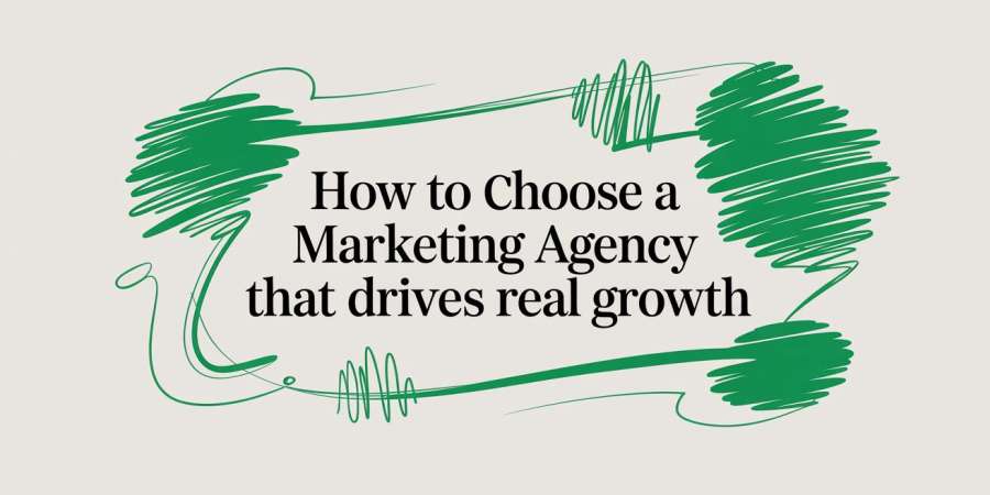 How to Choose a Marketing Agency That Drives Real Growth