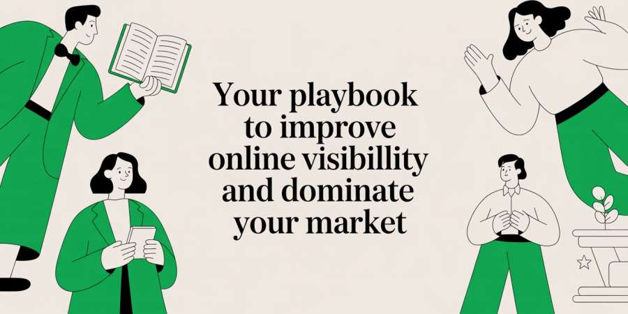Improve Online Visibility and Dominate Your Market- A Playbook