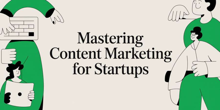 Mastering Content Marketing for Startups: A 2026 Guide