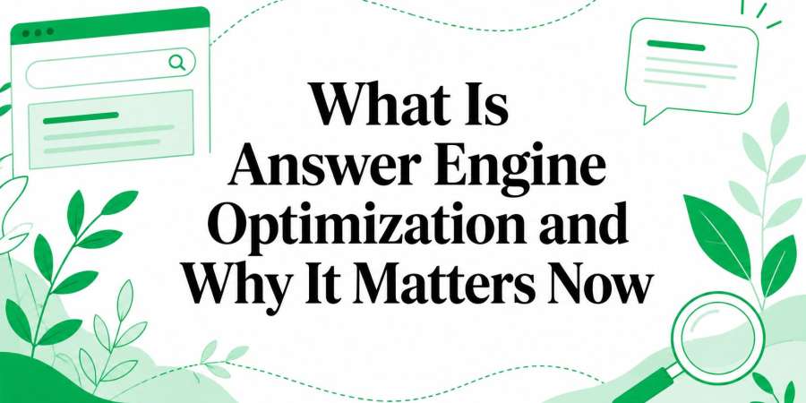 What Is Answer Engine Optimization and Why It Matters Now